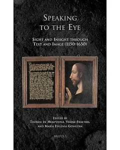 Speaking to the Eye: Sight and Insight Through Text and Image (1150-1650)
