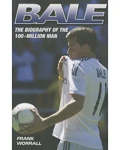Bale: The Biography of the 100-Million Man