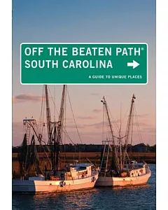 Off the Beaten Path South Carolina: A Guide to Unique Places