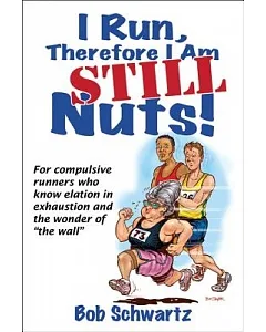 I Run, Therefore I Am Still Nuts!