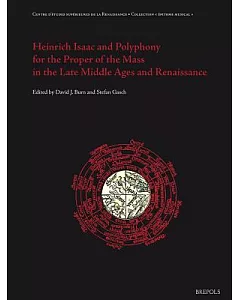 Heinrich Isaac and Polyphony for the Proper of the Mass in the Late Middle Ages and the Renaissance