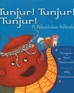 Tunjur! Tunjur! Tunjur!: A Palestinian Folktale