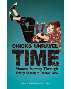 Chicks Unravel Time: Women Journey Through Every Season of Doctor Who