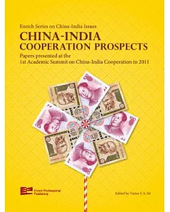 China-India Cooperation Prospects: Papers Presented at the 1st Academic Summit on China-India Cooperation in 2012