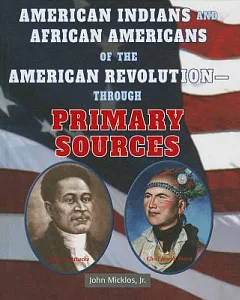 American Indians and African Americans of the American Revolution-Through Primary Sources