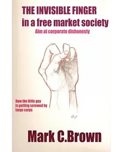 The Invisible Finger in a Free market Society: Aim at Corporate Dishonesty