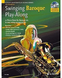 Swinging Baroque Play-Along: For Alto Saxophone: 12 Pieces from the Baroque Era in Easy Swing Arrangements