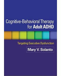Cognitive-Behavioral Therapy for Adult ADHD: Targeting Executive Dysfunction