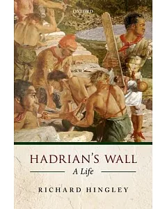 Hadrian’s Wall: A Life