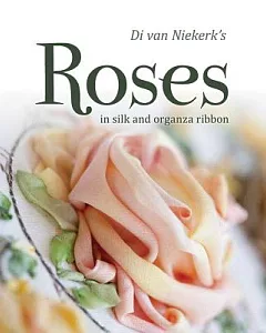 Di Van niekerk’s Roses in Silk and Organza Ribbon
