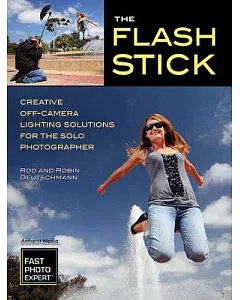 The Flash Stick: Creative Off-Camera Lighting Solutions for the Solo Photographer