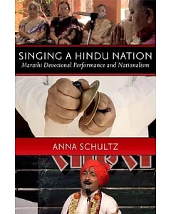 Singing a Hindu Nation: Marathi Devotional Performance and Nationalism