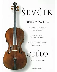 Sevcik for Cello Opus 2: School of Bowing Technique / Schule Der Bogentechnik / Ecole Du Mecanisme De L’archet
