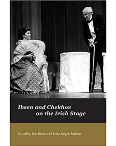 Ibsen and Chekhov on the Irish Stage