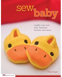 Sew Baby: Cuddly and Cute Bibs, Blankets, Booties, and More