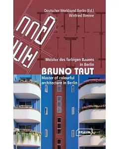 Bruno Taut: Meister des Fargigen Bauens in berlin/ Master of Colourful Architecture in berlin