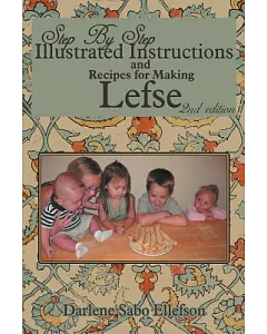 Step-by-Step Illustrated Instructions and Recipes for Making Lefse