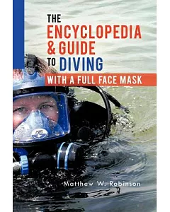 The Encyclopedia & Guide to Diving With a Full Face Mask