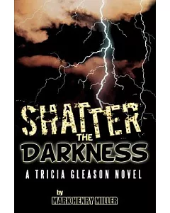 Shatter the Darkness: A Tricia Gleason Novel