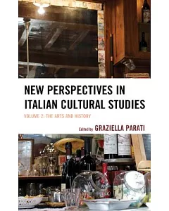 New Perspectives in Italian Cultural Studies: The Arts and History