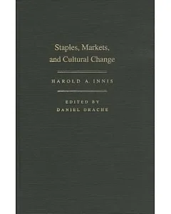 Staples, Markets, and Cultural Change: Selected Essays