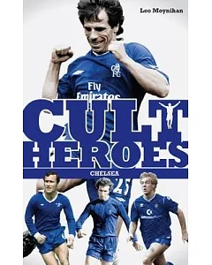 Chelsea Cult Heroes: Stamford Bridge’s Greatest Icons