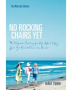 No Rocking Chairs Yet: The Default Setting for Life After Fifty Just Got Kicked Down the Beach!
