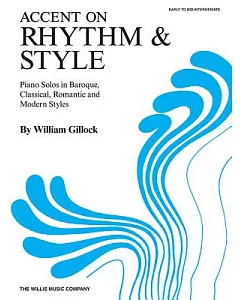 Accent on Rhythm & Style: Piano Solos in Baroque, Classical, Romantic and Modern Styles, Early to Mid-Intermediate