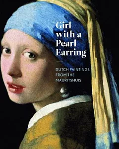 Girl With a Pearl Earring: Dutch Paintings from the Mauritshuis