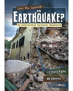 Can You Survive an Earthquake?: An Interactive Survival Adventure