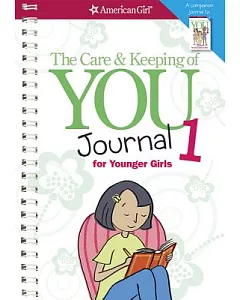 The Care and Keeping of You Journal 1: For Younger Girls