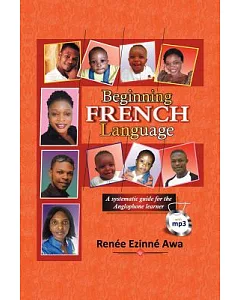 Beginning French Language: A Systematic Guide for the Anglophone Learner