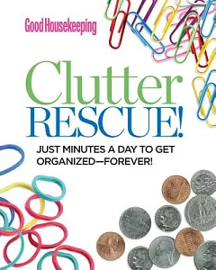 Clutter Rescue!: Just Minutes a Day to Get Organized--Forever!