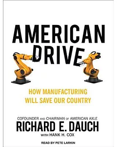 American Drive: How Manufacturing Will Save Our Country