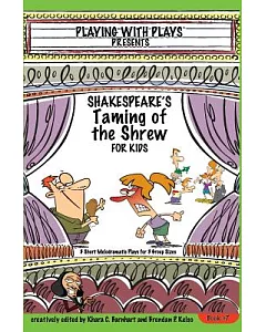 Shakespeare’s Taming of the Shrew for Kids: 3 Short Melodramatic Plays for 3 Group Sizes