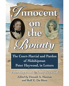 Innocent on the Bounty: The Court-Martial and Pardon of Midshipman Peter Heywood, in Letters