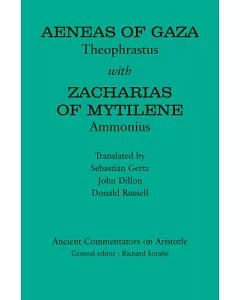 Aeneas of Gaza / Zacharias of Mytilene: Theophrastus / Amonius