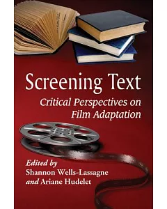 Screening Text: Critical Perspectives on Film Adaptation