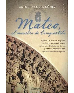 Mateo, el maestro de Compostela/ Matthew, The master of Compostela