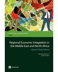 Regional Economic Integration in the Middle East and North Africa: Beyond Trade Reform