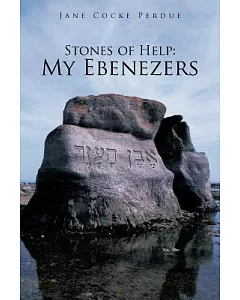 Stones of Help: My Ebenezers