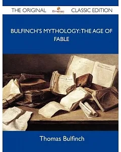 bulfinch’s Mythology: The Age of Fable
