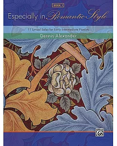 Especially in Romantic Style, Book 1: 11 Lyrical Solos for Early Intermediate Pianists