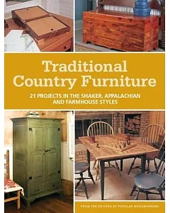 Traditional Country Furniture: 21 Projects in the Shaker, Appalachian and Farmhouse Styles