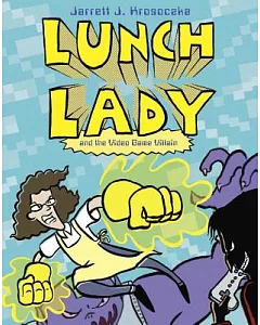 Lunch Lady 9: and the Video Game Villain