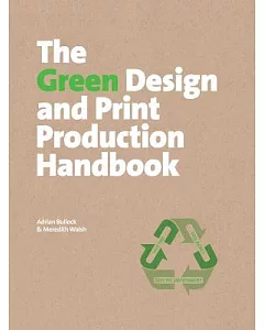 The Green Design and Print Production Handbook: Save Time, Save Money, Save the Environment
