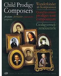 Child Prodigy Composers/Wunderkinder als Komponisten / Quand les enfants prodiges sont compositeurs / Csodagyermek-zeneszerzok: