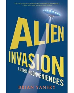 Alien Invasion and Other Inconveniences