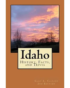 Idaho: History, Facts, and Trivia