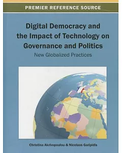Digital Democracy and the Impact of Technology on Governance and Politics: New Globalized Practices